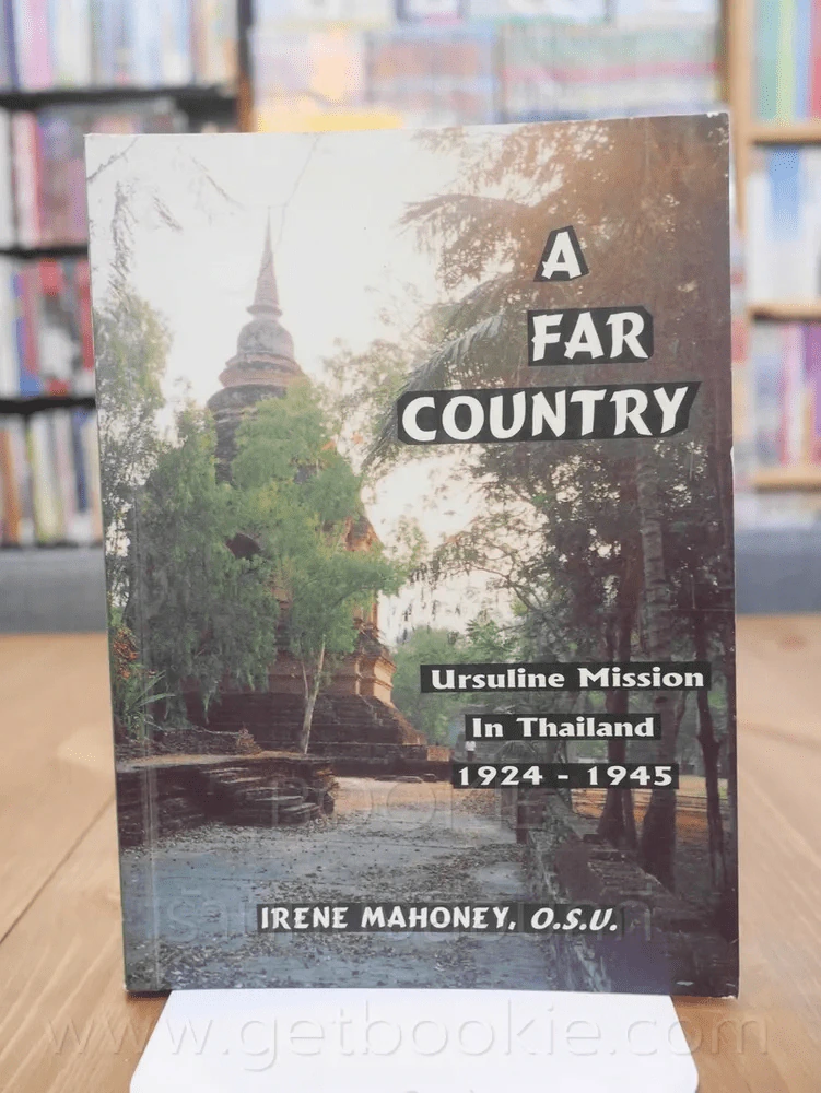 A Far Country Ursuline Mission In Thailand 1924-1945 รูปที่ 1