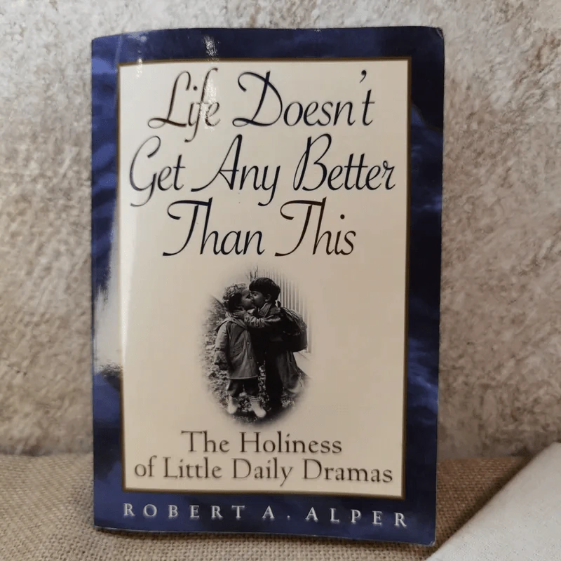 Life Doesn't Get Any Better Than This - Robert A. Alper รูปที่ 1
