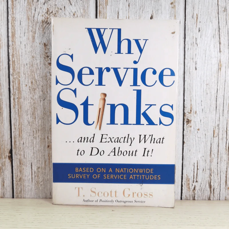 Why Service Stinks and Exactly What to Do About It - T. Scott Gross รูปที่ 1