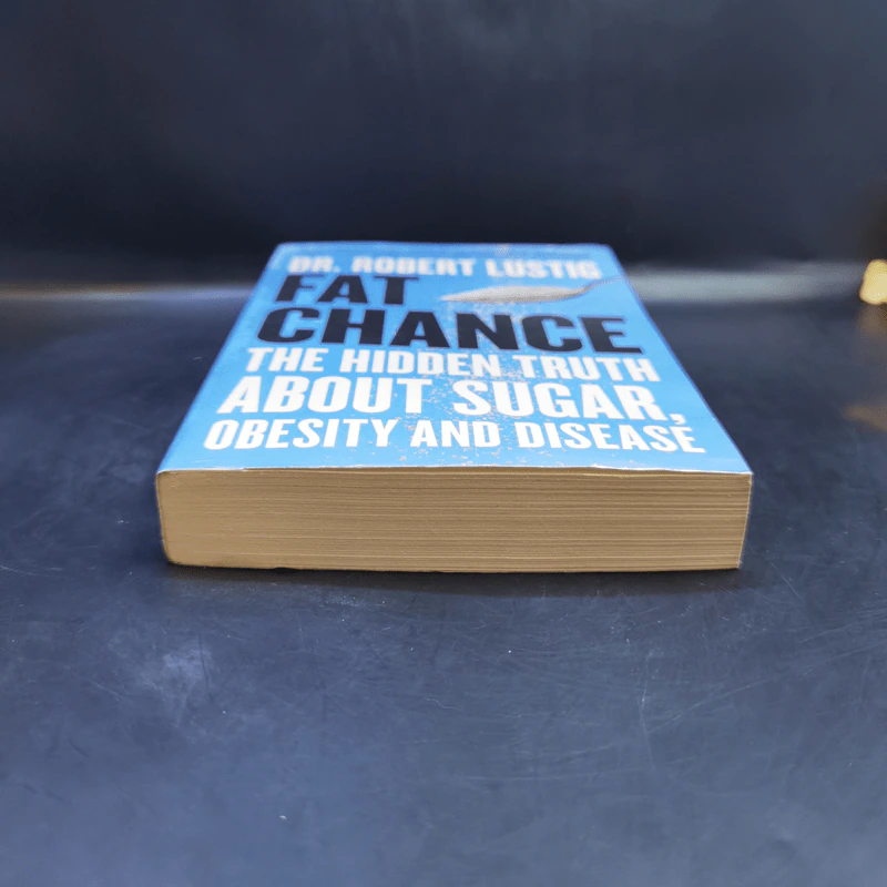 Fat Chance : The Hidden Truth About Sugar, Obesity and Disease - Dr.Robert Lustig รูปที่ 4