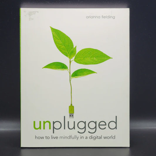 Unplugged: How to Live Mindfully in a Digital World - Orianna Fielding รูปที่ 1