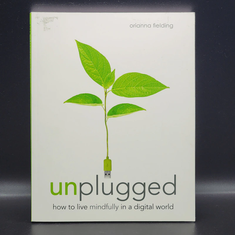 Unplugged: How to Live Mindfully in a Digital World - Orianna Fielding รูปที่ 1