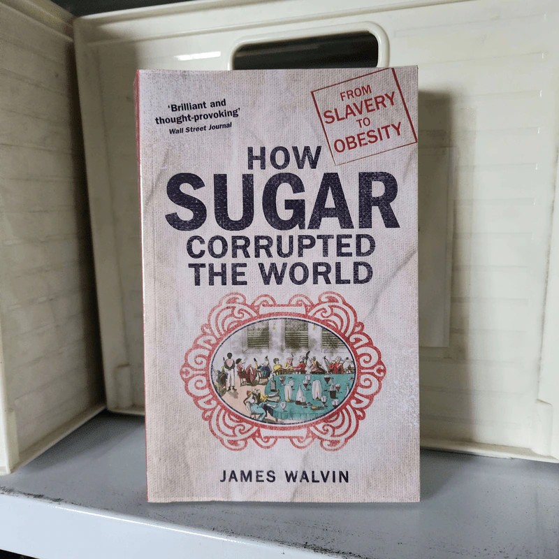 How Sugar Corrupted the World - James Walvin รูปที่ 1
