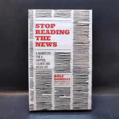 Stop Reading the News - Rolf Dobelli