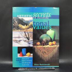 Artistic Secrets to Painting - Tonal Values