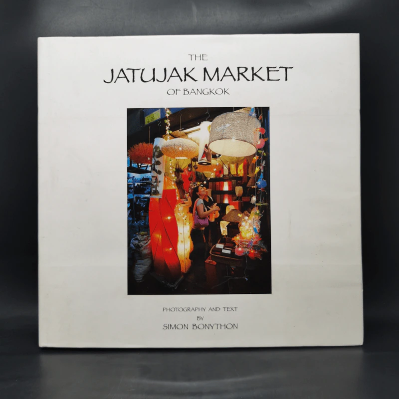 The Jatujak Market of Bangkok - Simon Bonython รูปที่ 1