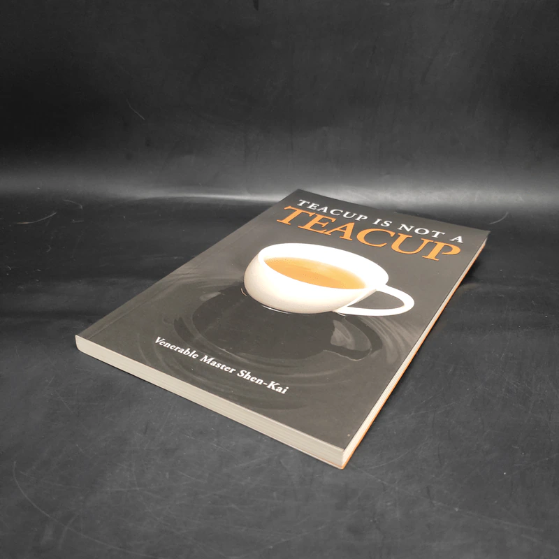 Teacup is not a Teacup - Venerable Master Shen-Kai รูปที่ 4