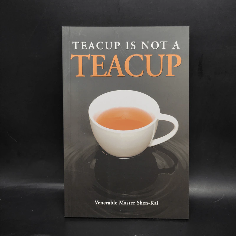 Teacup is not a Teacup - Venerable Master Shen-Kai รูปที่ 1