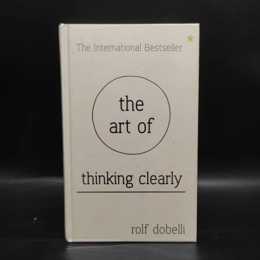 The Art of Thinking Clearly - Rolf Dobelli รูปที่ 1