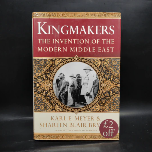 Kingmakers: The Invention of the Modern Middle East -  Shareen Blair Brysac, Karl E. Meyer รูปที่ 1