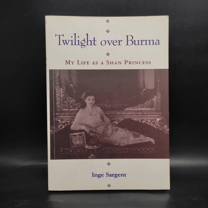 Twilight over Burma My Life as a Shan Princess - Inge Sargent รูปที่ 1