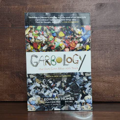 Garbology: Our Dirty Love Affair with Trash - Edward Humes