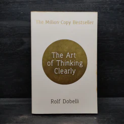 The Art of Thinking Clearly - Rolf Dobelli รูปที่ 1