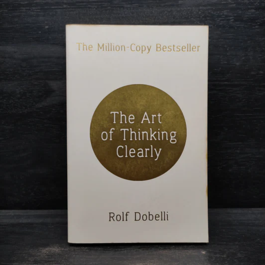 The Art of Thinking Clearly - Rolf Dobelli รูปที่ 1