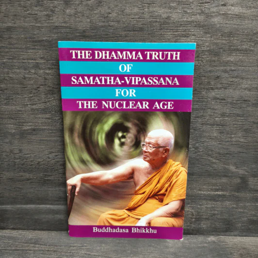 THE DHAMMA TRUTH OF SAMATHA-VIPASSANA FOR THE NUCLEAR AGE - พุทธทาสภิกขุ รูปที่ 1