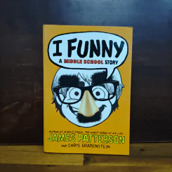 I Funny: A Middle School Story - James Patterson, Chris Grabenstein
