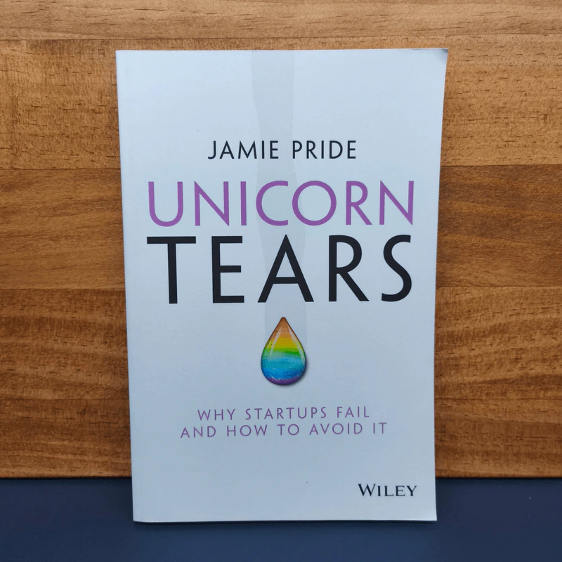 Unicorn Tears: Why Startups Fail and How To Avoid It - Jamie Pride รูปที่ 1