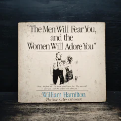 The Men Will Fear You and the Women Will Adore You - William Hamilton