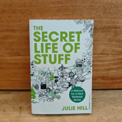 The Secret Life of Stuff - Julie Hill