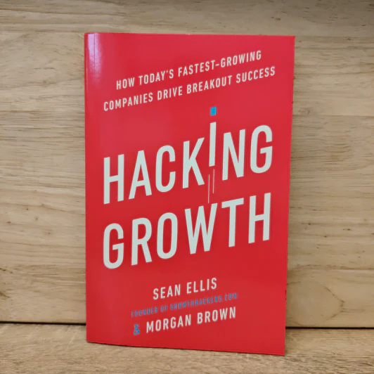 Hacking Growth: How Today's Fastest-Growing Companies Drive Breakout Success - Sean Ellis, Morgan Brown รูปที่ 1