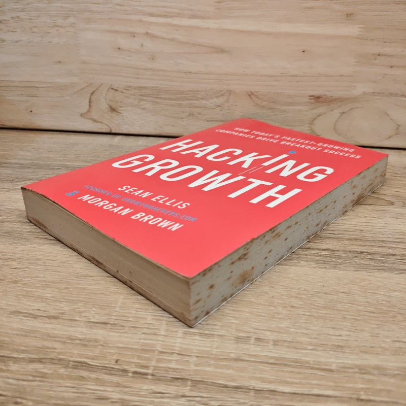 Hacking Growth: How Today's Fastest-Growing Companies Drive Breakout Success - Sean Ellis, Morgan Brown รูปที่ 3