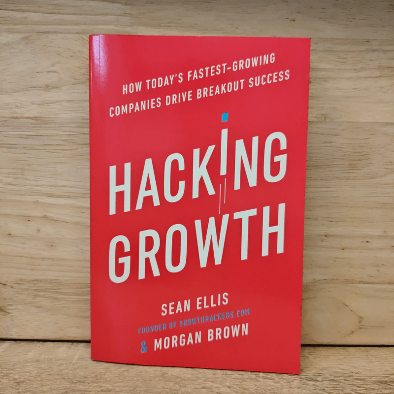 Hacking Growth: How Today's Fastest-Growing Companies Drive Breakout Success - Sean Ellis, Morgan Brown รูปที่ 1