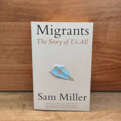 Migrants: The Story of Us All - Sam Miller