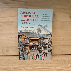 A History of Popular Culture in Japan - E. Taylor Atkins
