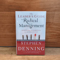 The Leader's Guide to Radical Management - Stephen Denning