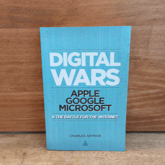 Digital Wars Apple, Google, Microsoft and the Battle for the Internet - Charles Arthur รูปที่ 1