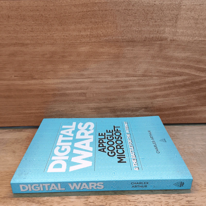 Digital Wars Apple, Google, Microsoft and the Battle for the Internet - Charles Arthur รูปที่ 2