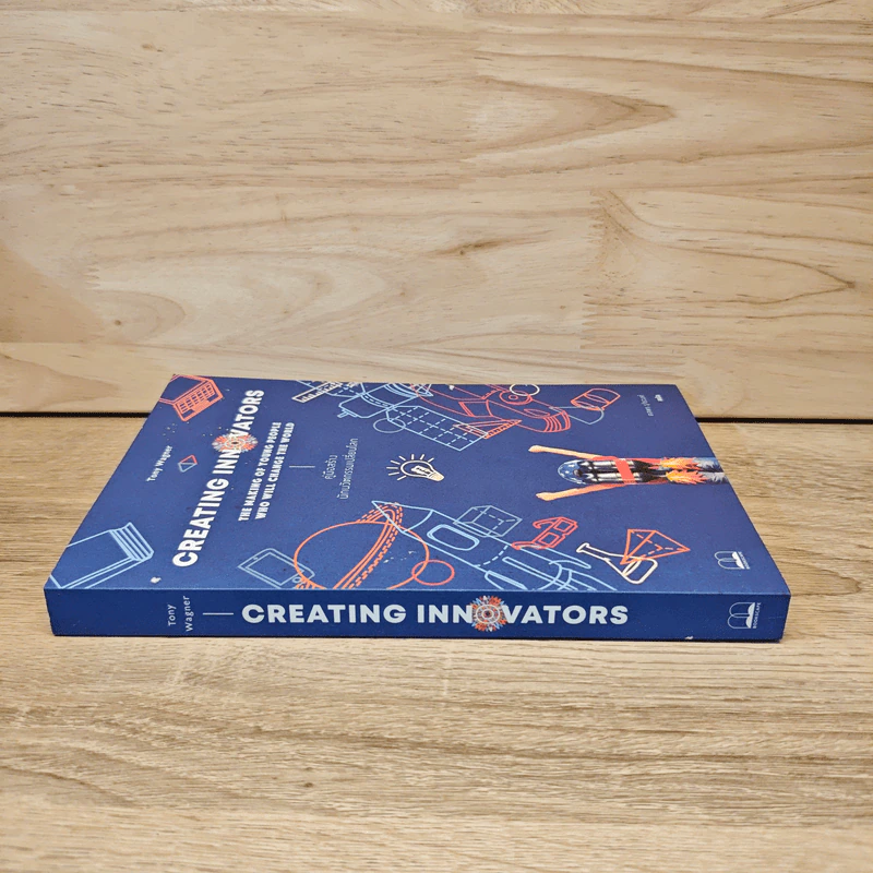 Creating innovators คู่มือสร้างนักนวัตกรรมเปลี่ยนโลก - Tony Wagner รูปที่ 2