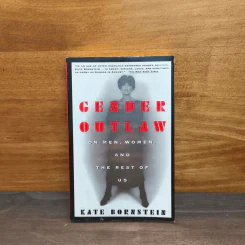 Gender outlaw on men, women, and the rest of us - Kate Bornstein