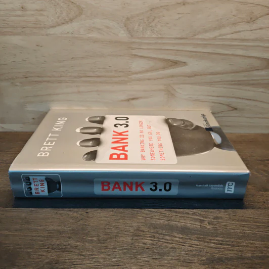 BANK 3.0 Why Banking is No Longer Somewhere You Go, But Something You Do - Brett King รูปที่ 2