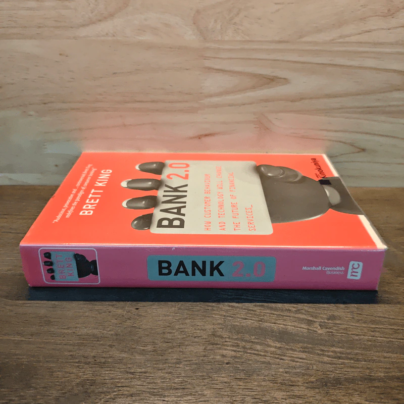 Bank 2.0: How Customer Behaviour and Technology Will Change the Future of Financial Services - Brett King รูปที่ 2