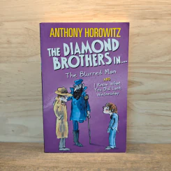 The Diamond Brothers In The Blurred Man & I Know What You Did Last Wednesday - Anthony Horowitz