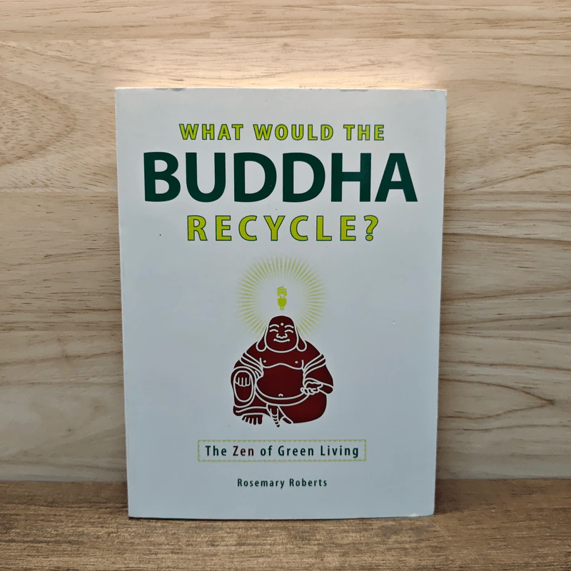 What Would the Buddha Recycle?: The Zen of Green Living - Rosemary Roberts รูปที่ 1