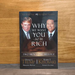 Why We Want You To Be Rich - Donald J. Trump, Robert T.Kiyosaki