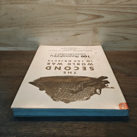 The Second World War In 100 Objects 100 สิ่งของสำคัญในสงครามโลกครั้งที่ 2 - พลตรีจูเลียน ทอมป์สัน, ดร.แอลแลน อาร์. มิลเลตต์ รูปที่ 4