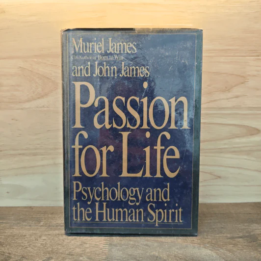 Passion for Life: Psychology and the Human Spirit - Muriel James, John James รูปที่ 1