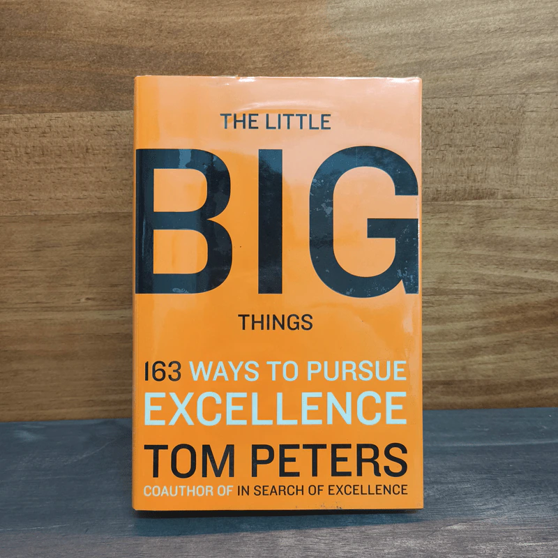 The Little Big Things: 163 Ways to Pursue Excellence - Tom Peters รูปที่ 1