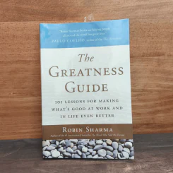 The Greatness Guide: 101 Lessons for Making What’s Good at Work and in Life Even Better - Robin Sharma