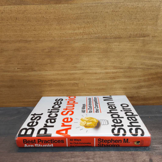 Best Practices Are Stupid: 40 Ways to Out-Innovate the Competition - Stephen M. Shapiro รูปที่ 2