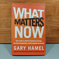 What Matters Now - Gary Hamel