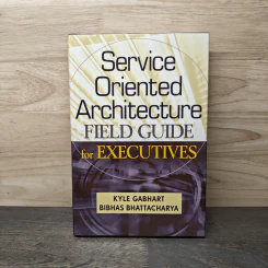 Service Oriented Architecture FIELD GUIDE for EXECUTIVES - Kyle Gabhart, Bibhas Bhattacharya รูปที่ 1