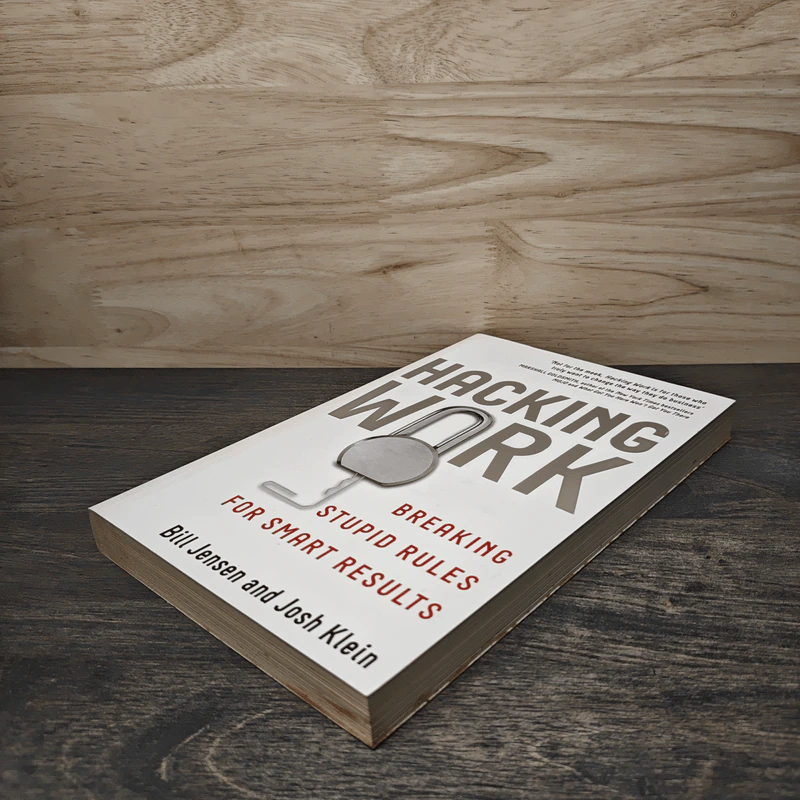 Hacking Work: Breaking Stupid Rules for Smart Results - Bill Jensen, Josh Klein รูปที่ 3