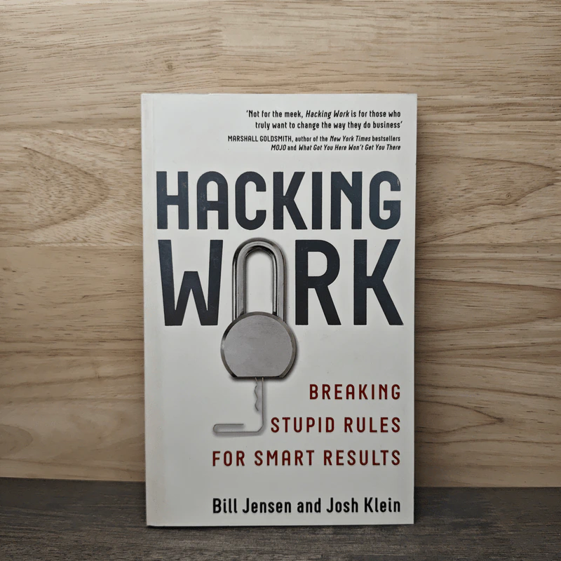 Hacking Work: Breaking Stupid Rules for Smart Results - Bill Jensen, Josh Klein รูปที่ 1