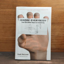 Ignore Everybody And 39 Other Keys to Creativity