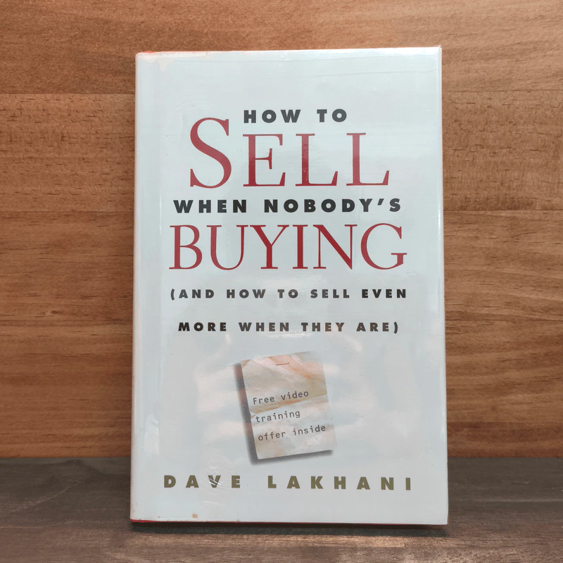 How to Sell When Nobody's Buying: And How to Sell Even More When They Are - Dave Lakhani รูปที่ 1