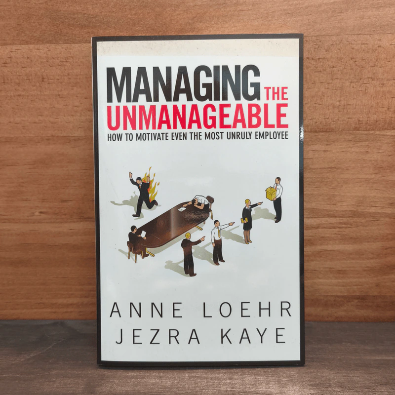 Managing the Unmanageable How to Motivate Even the Most Unruly Employee รูปที่ 1